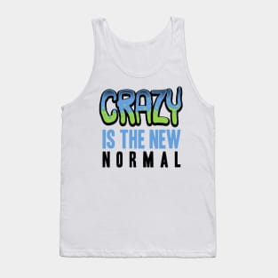 Crazy is the new normal Tank Top